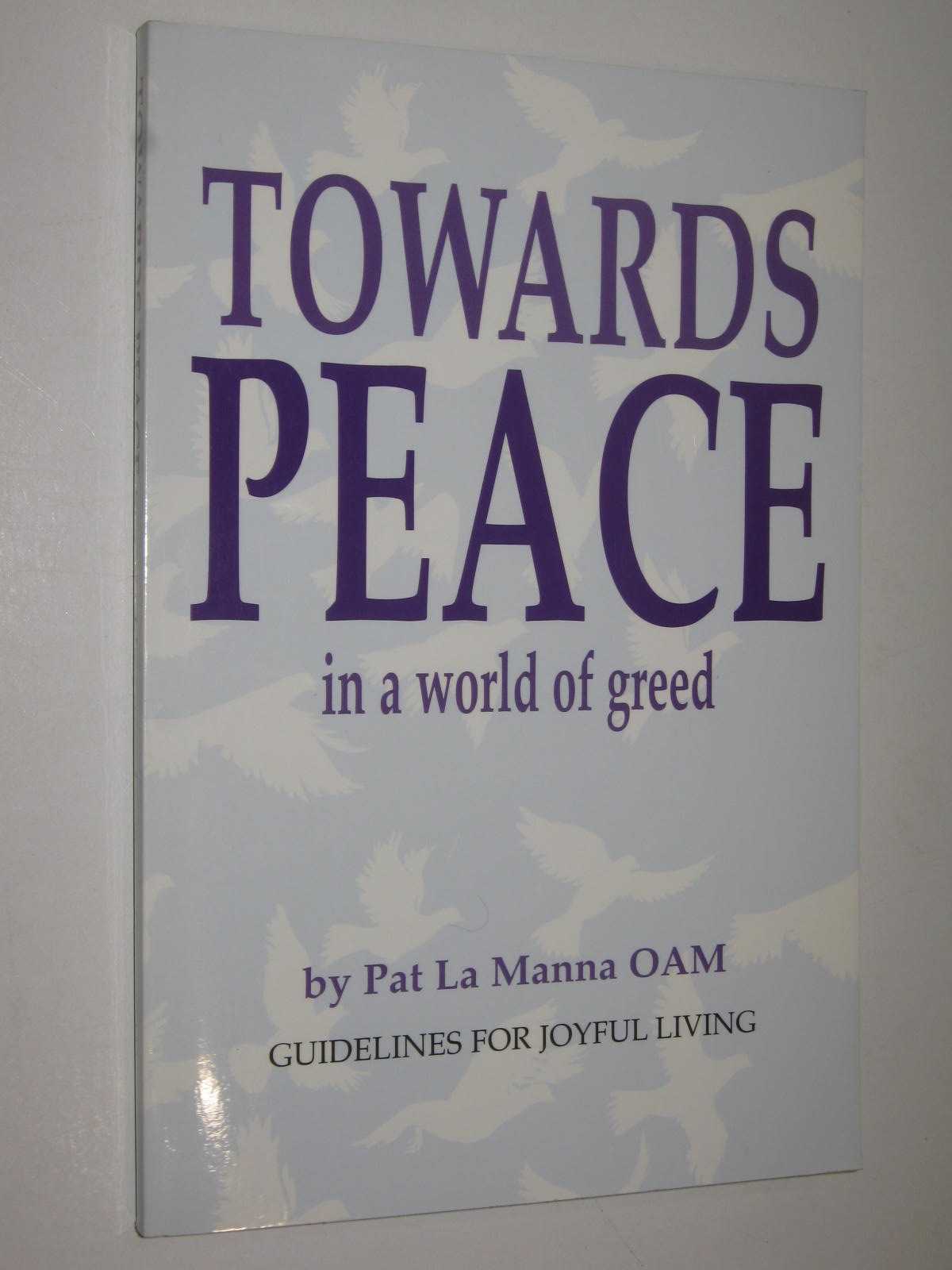 Towards Peace in a World of Greed