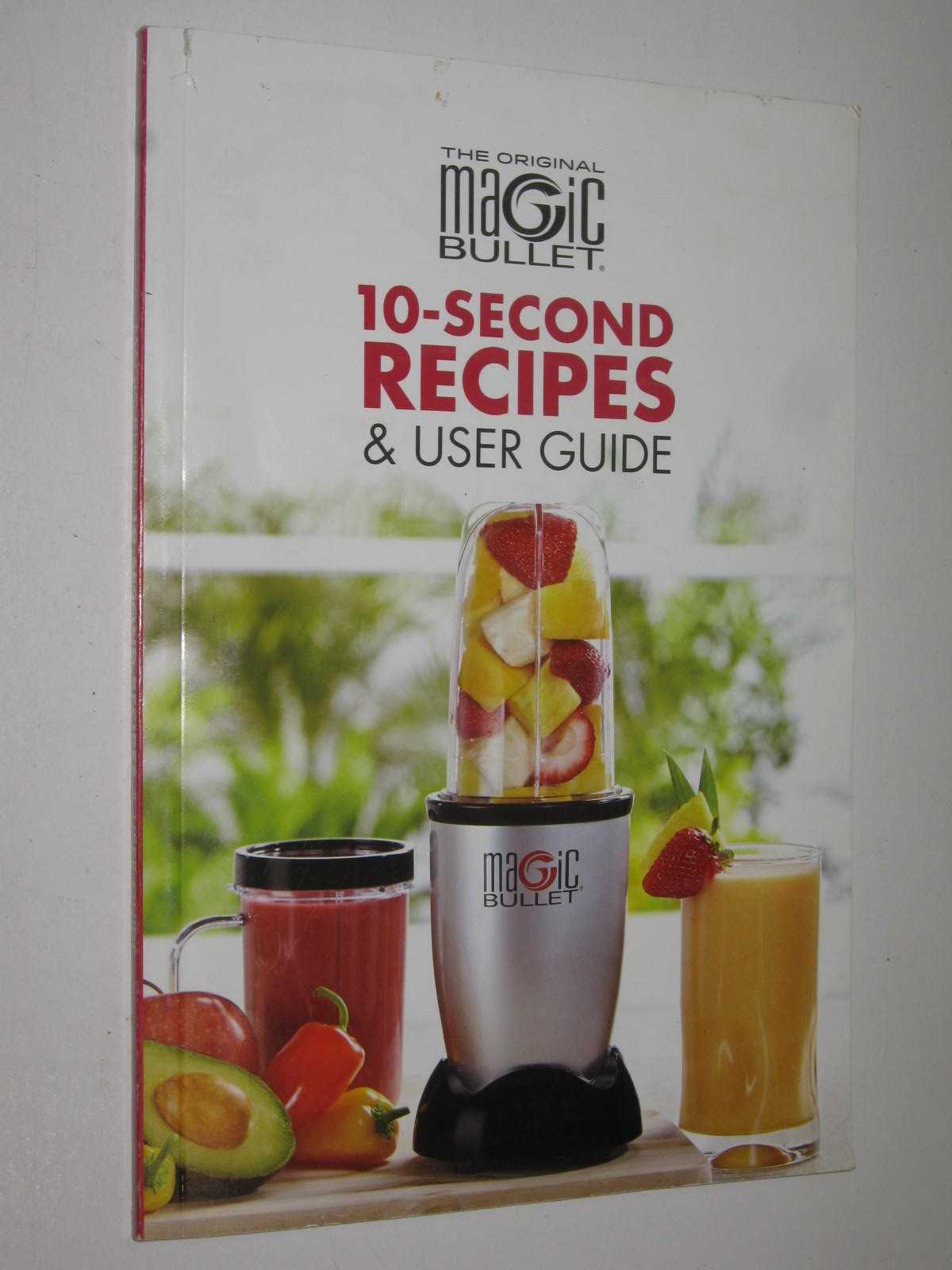Magic Bullet 10-Second Recipes & User Guide Cookbook