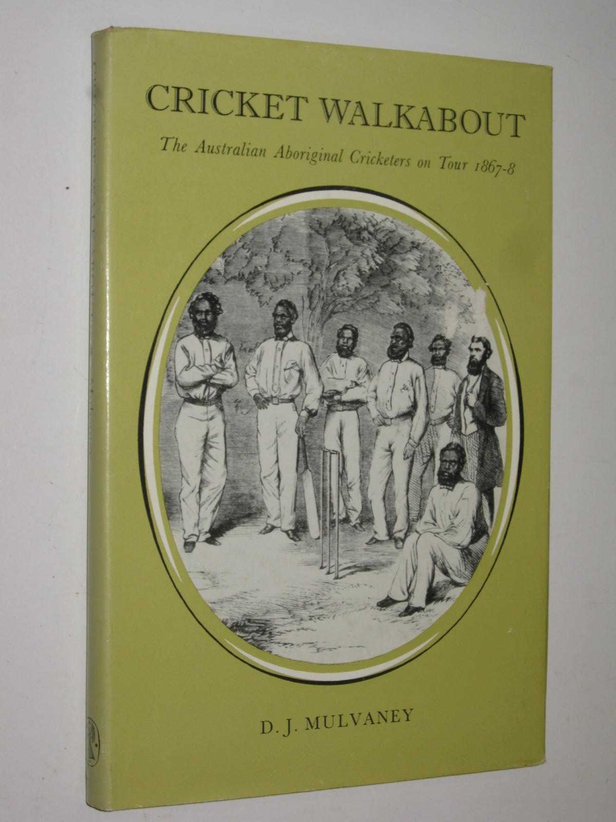 Cricket Walkabout : The Australian Aboriginal Cricketers on Tour 1867-8
