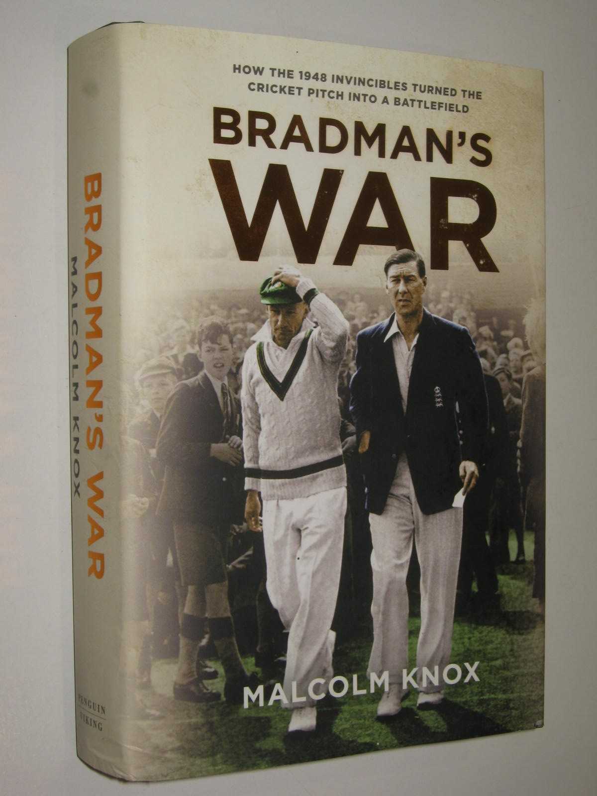 Bradman's War : How the 1948 Invincibles Turned the Cricket Pitch Into a Battlefield