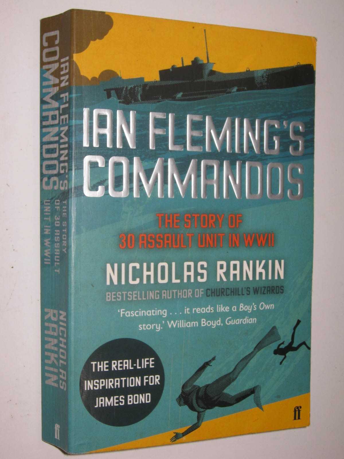 Ian Fleming's Commandos : The Story of 30 Assault Unit in WWII