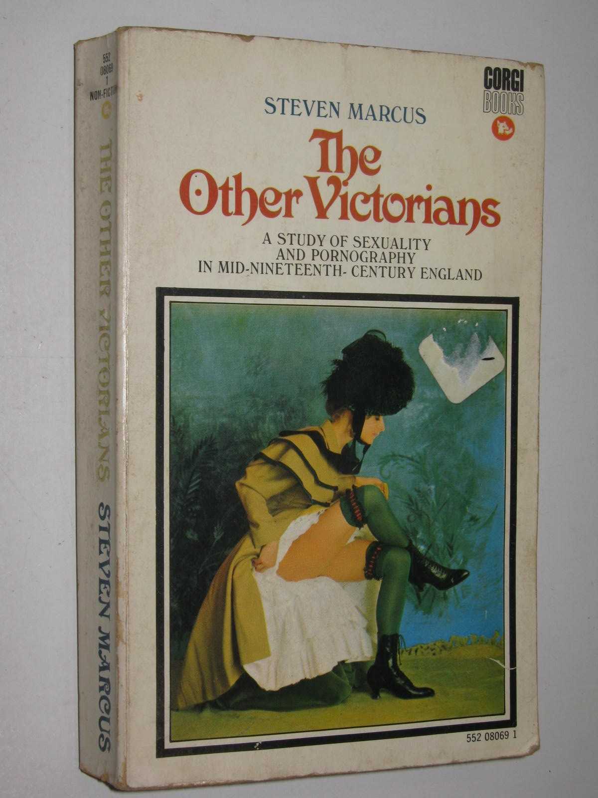 The Other Victorians : A Study of Sexuality and Pornograhy in Mid-Nineteenth-Century England