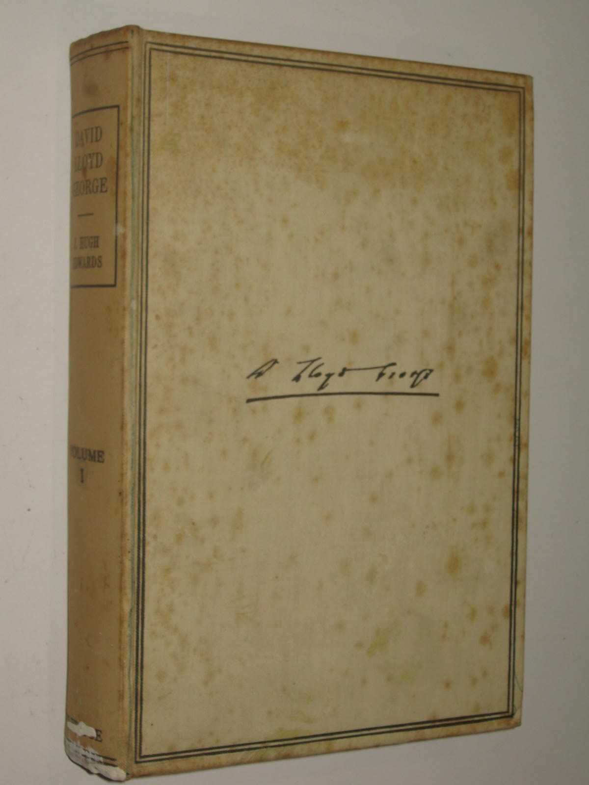 David Lloyd George: The Man and the Statesman, Volume 1