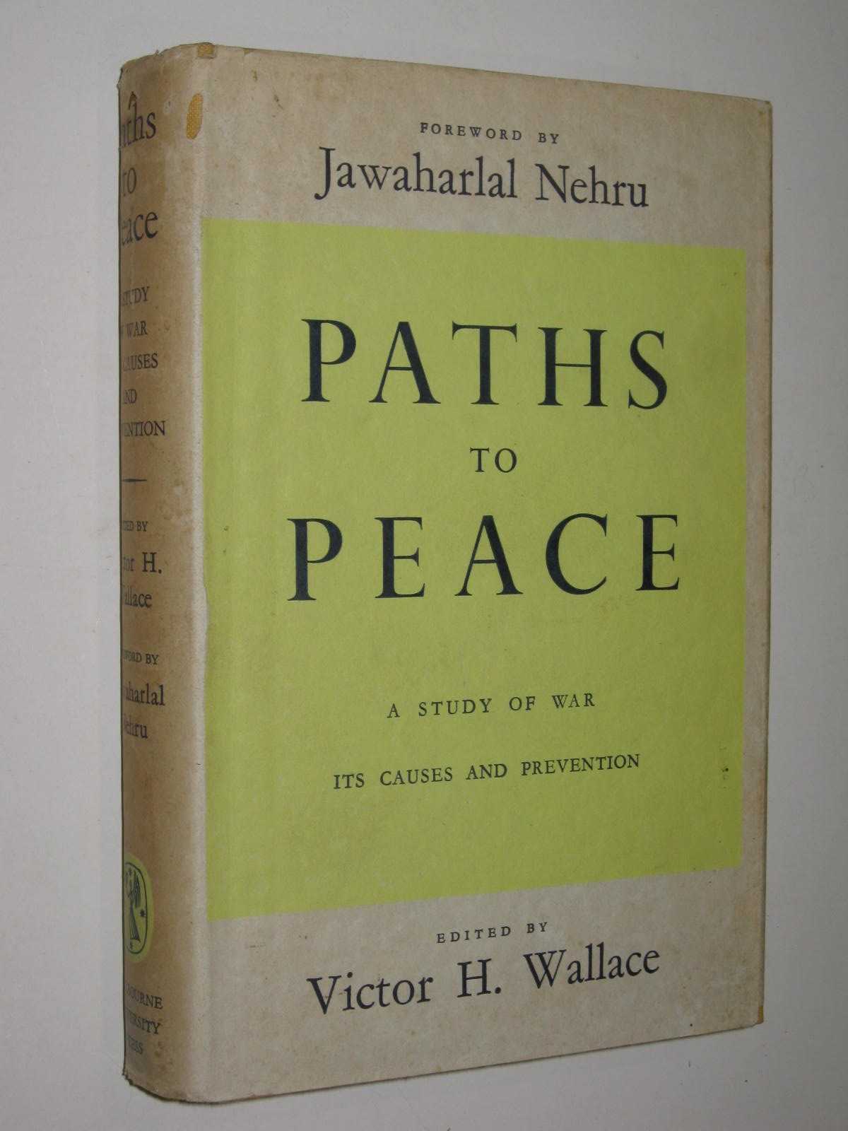 Paths to Peace : A Study of War, Its Causes and Prevention
