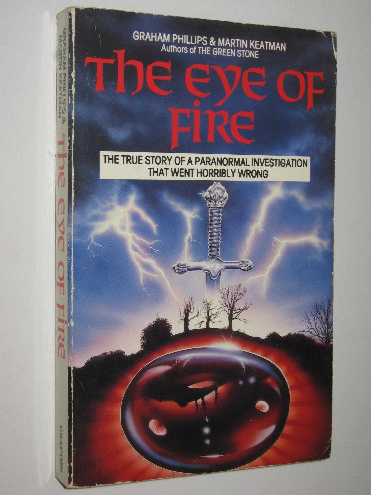 The Eye of Fire : The True Story of a Paranormal Investigation That Went Horribly Wrong