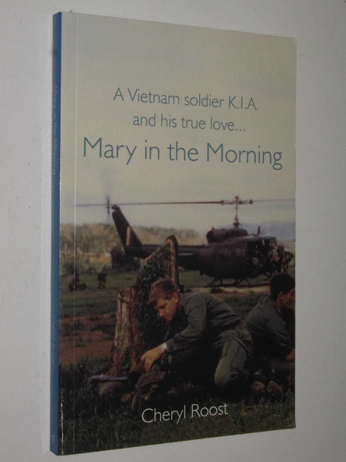 Mary in the Morning : A Vietnam Soldier K.I.A. and His True Love