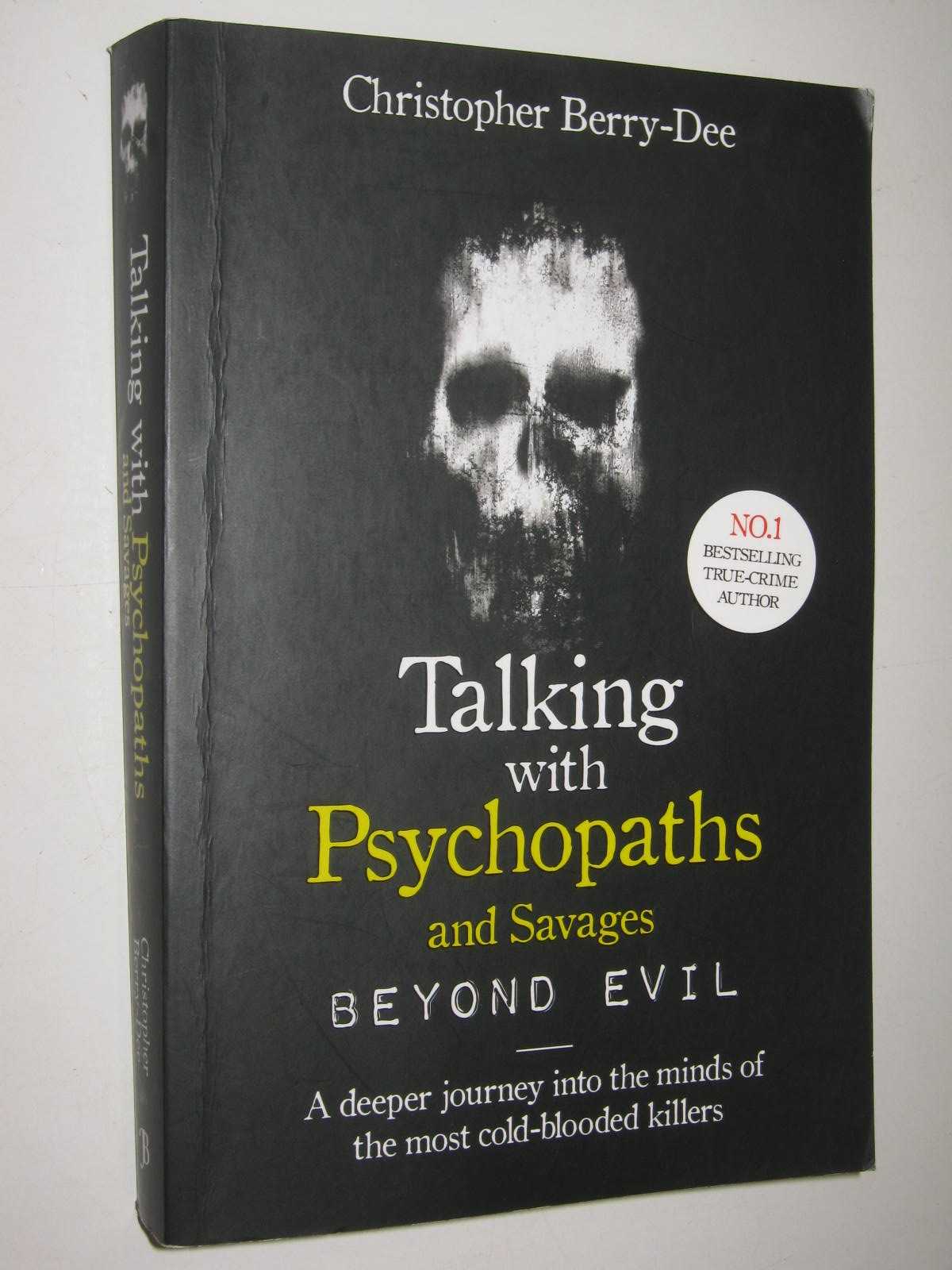 Talking With Psychopaths and Savages : Beyond Evil