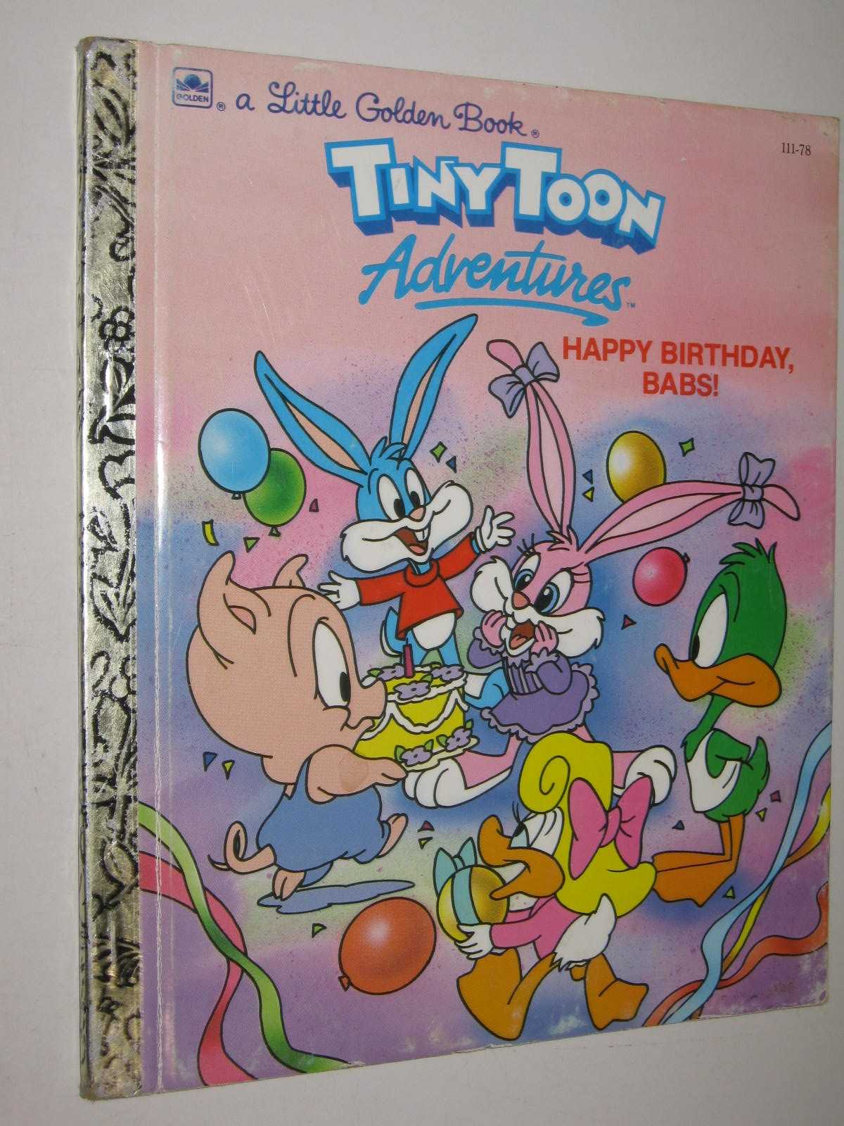 Tiny Toon Adventures Happy Birthday Babs - Little Golden Book Series #111-78