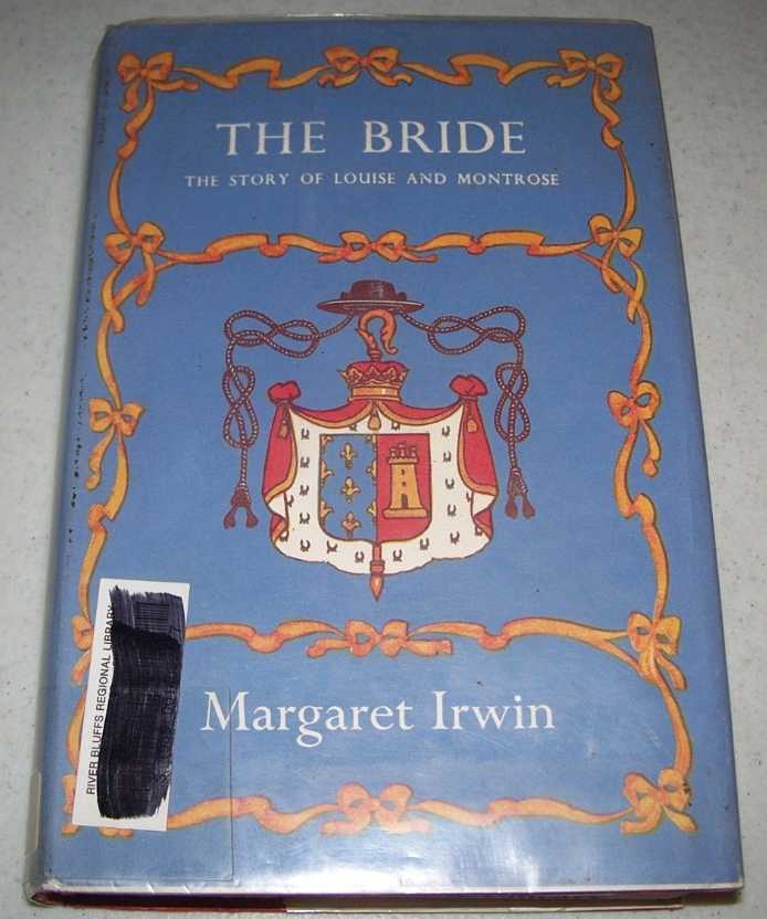 The Bride: The Story of Louise and Montrose, Irwin, Margaret The Bride: The Story of Louise and Montrose, Irwin, Margaret