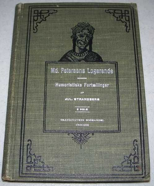 Md. Petersens Logerende, Humoristiske Fortaellinger, 2 Dele, Strandberg, Jul. Md. Petersens Logerende, Humoristiske Fortaellinger, 2 Dele, Strandberg, Jul.