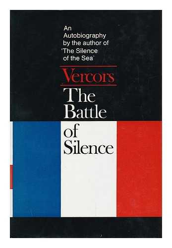 VERCORS - The Battle of Silence [By] Vercors. Translated from the French by Rita Barisse