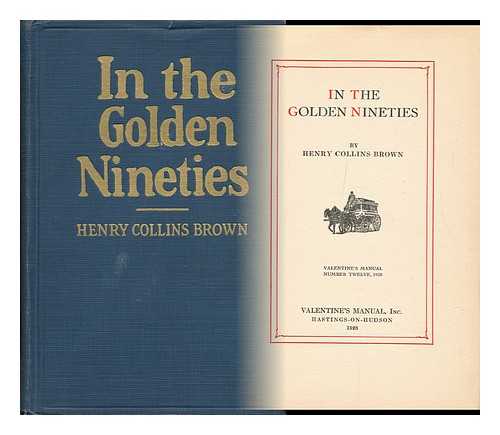 BROWN, HENRY COLLINS - In the Golden Nineties, by Henry Collins Brown