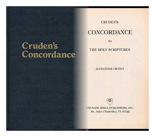 CRUDEN, ALEXANDER - Cruden's Concordance to the Holy Scriptures