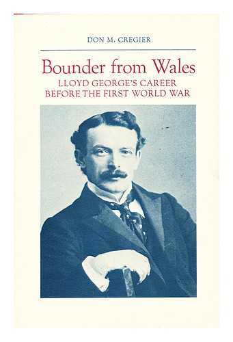 CREGIER, DON M. (1930-) - Bounder from Wales Lloyd George's Career before the First World War