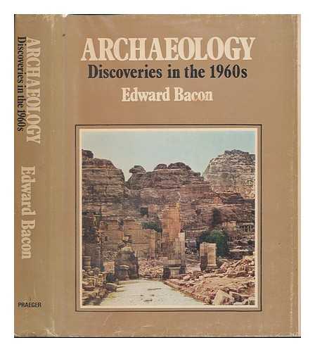 BACON, EDWARD - Archaeology: Discoveries in the 1960's