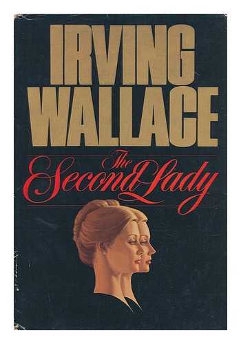 WALLACE, IRVING (1916-1990) - The Second Lady