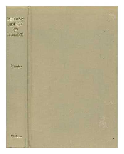 GARNIER, CHARLES MARIE GEORGES (1869-?) - A Popular History of Ireland - Uniform Title: Eire, Historie D'Ireland. English