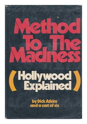 ATKINS, DICK (ED. ) - Method to the Madness : (Hollywood Explained)