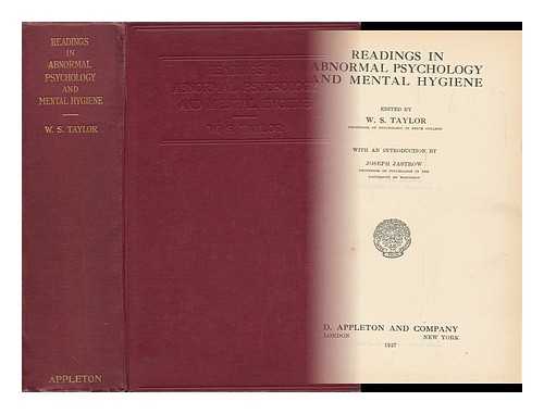 TAYLOR, WILLIAM SENTMAN (1894-?) ED - Readings in Abnormal Psychology and Mental Hygiene, Edited by W. S. Taylor ... with an Introduction by Joseph Jastrow