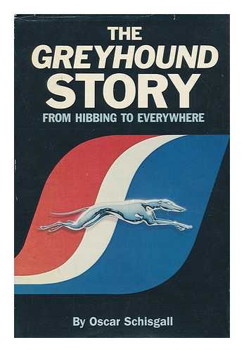 Schisgall, Oscar (1901-?) - The Greyhound Story : from Hibbing to Everywhere