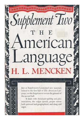 MENCKEN, H. L. (HENRY LOUIS) (1880-1956) - The American Language; an Inquiry Into the Development of English in the United States - Supplement 2