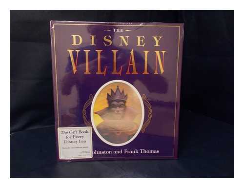 JOHNSTON, OLLIE (1912-2008) & THOMAS, FRANK (1912-2004) - The Disney Villain / Ollie Johnston and Frank Thomas ; Designed by Dana Levy