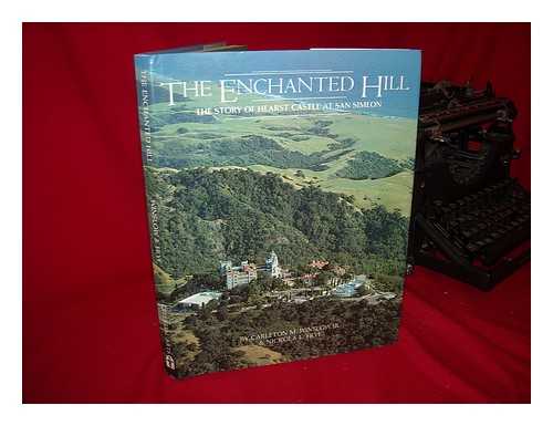 WINSLOW, CARLETON M (1919-?) - The Enchanted Hill : the Story of Hearst Castle At San Simeon
