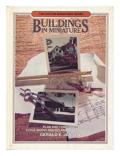 Jensen, Gerald - Buildings in Miniature / Gerald E. Jensen ; Photographs by Jack Jensen