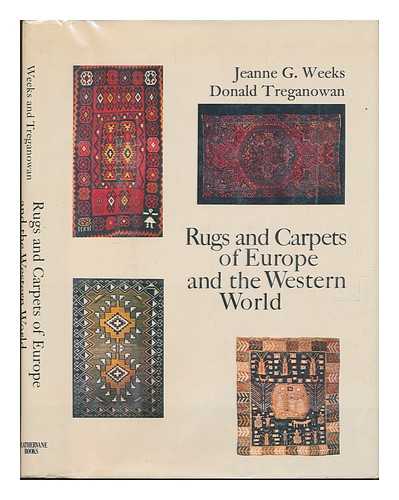 WEEKS, JEANNE G. & TREGANOWAN, DONALD - Rugs and Carpets of Europe and the Western World