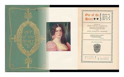 CHADWICK, JOHN WHITE (1840-1904) & CHADWICK, ANNIE HATHAWAY (HORTON) MRS. (JOINT COMP. ) - Out of the Heart: Poems for Lovers, Young and Old