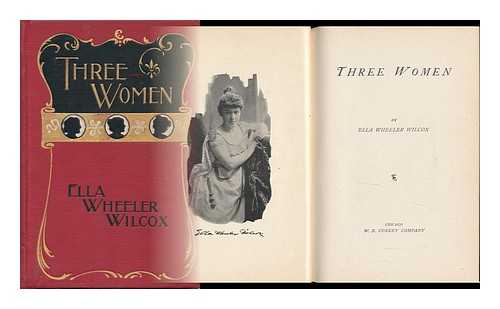 WILCOX, ELLA WHEELER (1850-1919) - Three Women