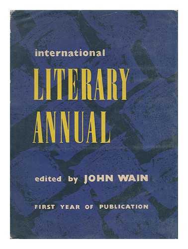 WAIN, JOHN - International Literary Annual - [Uniform Title: International Literary Annual (London, England) ]