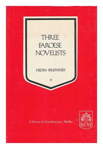 BRONNER, HEDIN - Three Faroese Novelists; an Appreciation of Jorgen-Frantz Jacobsen, William Heinesen, Heoin Bru