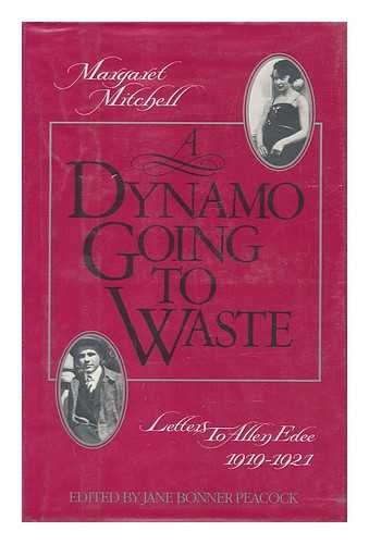 MITCHELL, MARGARET - A Dynamo Going to Waste : Letters to Allen Edee, 1919-1921 / Margaret Mitchell ; Edited by Jane Bonner Peacock