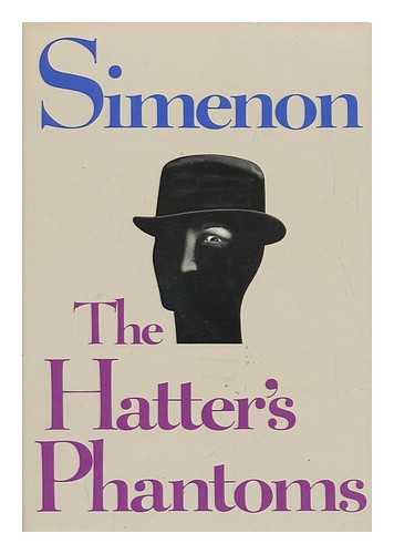 SIMENON, GEORGES - The Hatter's Phantoms / Simenon ; Translated from the French by Willard R. Trask