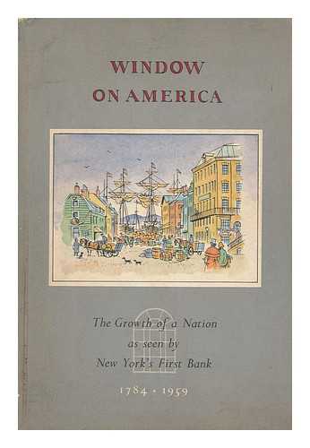 STREETER, EDWARD - Window on America. Published on the Occasion of the 175th Anniversary of the Bank of New York