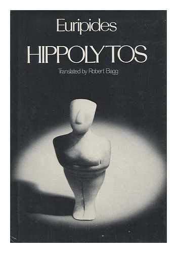 EURIPIDES - Hippolytos. Translated by Robert Bagg