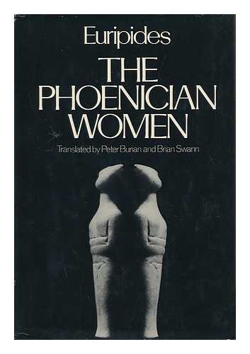 EURIPIDES - The Phoenician Women / Euripides ; Translated by Peter Burian and Brian Swann