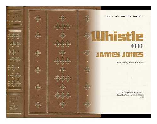 JONES, JAMES (1921-1977) - Whistle / James Jones ; Illustrated by Howard Rogers