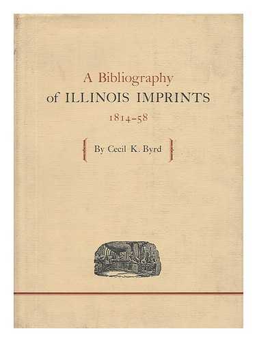 BYRD, CECIL K.. CHICAGO HISTORICAL SOCIETY - A Bibliography of Illinois Imprints, 1814-58