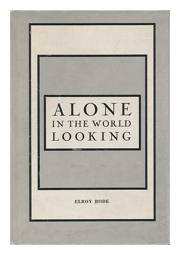 BODE, ELROY - Alone in the World Looking