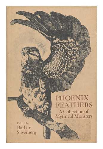SILVERBERG, BARBARA (COMP. ) - Phoenix Feathers; a Collection of Mythical Monsters. Illustrated with Old Prints