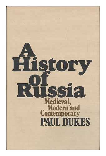 DUKES, PAUL - A History of Russia: Medieval, Modern, and Contemporary