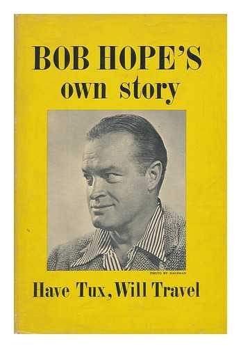 HOPE, BOB (1903-2003) & MARTIN, PETE (1901-?) - Have Tux, Will Travel; Bob Hope's Own Story, As Told to Pete Martin. Drawings by Ted Sally