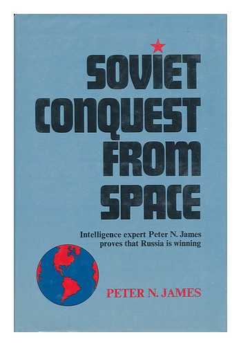 JAMES, PETER N (1940-?) - Soviet Conquest from Space