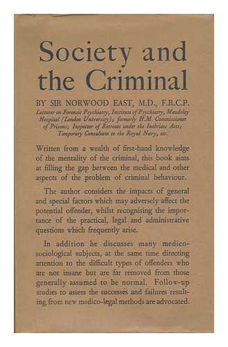 EAST, WILLIAM NORWOOD, SIR (1872-? ) - Society and the Criminal / Foreword by Sir Alexander Maxwell