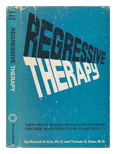 COX, RICHARD H. - Regressive Therapy; Therapeutic Regressioin in Schizophrenic Children, Adolescents and Young Adults