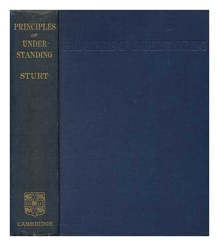 STURT, HENRY - The Principles of Understanding An Introduction to Logic from the Standpoint of Personal Idealism