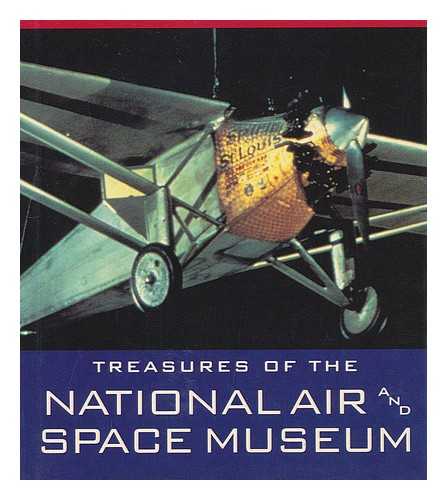 NATIONAL AIR AND SPACE MUSEUM - Treasures of the National Air and Space Museum / Martin Harwit and the Staff of the National Air and Space Museum, Smithsonian Institution