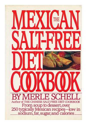 SCHELL, MERLE - The Mexican Salt-Free Diet Cookbook / Merle Schell